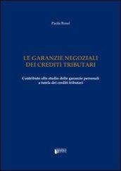 Le garanzie negoziali dei crediti tributari. Contributo allo studio delle garanzie personali a tutela dei crediti tributari