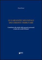 Le garanzie negoziali dei crediti tributari. Contributo allo studio delle garanzie personali a tutela dei crediti tributari