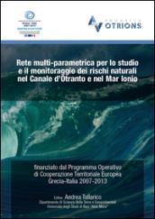 Rete multi-parametrica per lo studio e il monitoraggio dei rischi naturali nel canale d'Otranto e nel Mar Ionio...