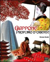 Giappone. Profumo d'Oriente. Ediz. illustrata