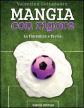 Mangia con rigore. La fiorentina a tavola