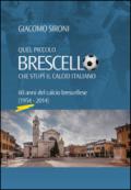 Quel piccolo Brescello che stupì il calcio italiano. 60 anni del calcio brescellese (1954-2014)