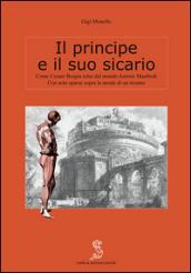 Il principe e il suo sicario. Come Cesare Borgia tolse dal mondo Astorre Manfredi