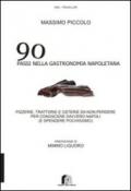 90 passi nella gastronomia napoletana. Pizzerie, trattorie e osterie da non perdere per conoscere davvero Napoli (e spendere pochissimo)