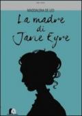 La madre di Jane Eyre. Nove lettere ritrovate, i segreti d'amore di Maria Branwell Bronte