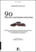 90 passi nella gastronomia napoletana. Pizzerie, trattorie e osterie da non perdere per conoscere davvero Napoli (e spendere pochissimo)