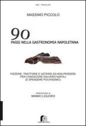 90 passi nella gastronomia napoletana. Pizzerie, trattorie e osterie da non perdere per conoscere davvero Napoli (e spendere pochissimo)