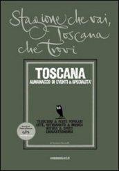 Stagione che vai, Toscana che trovi. Toscana. Almanacco di eventi & specialità