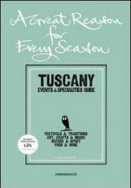 A great reason, for every season. Tuscany. Events e specialities guide