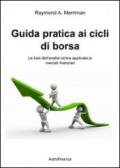 Guida pratica ai cicli di borsa. Le basi dell'analisi ciclica applicata ai mercati finanziari