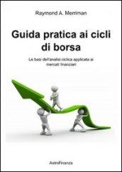 Guida pratica ai cicli di borsa. Le basi dell'analisi ciclica applicata ai mercati finanziari