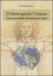 Il sismografo umano. Come prevedere i terremoti con il corpo