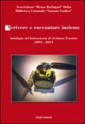 Scrivere e raccontare insieme. Antologia del laboratorio dei scrittura creativa