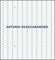 Antonio Scaccabarozzi. Antologica 1965-2008. Ediz. italiana e inglese