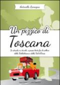 Un pizzico di Toscana. In strada e a tavola, a passo lento fra le colline della Valdichiana e Val d'Orcia