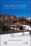 Realizzare un sogno. Vivere in un edificio energy plus