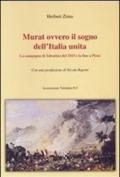 Murat ovvero il sogno dell'Italia unita. La campagna di Tolentino del 1815 e la fine a Pizzo