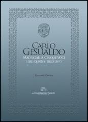 Madrigali a cinque voci (Libro quinto e Libro sesto). Ediz. critica