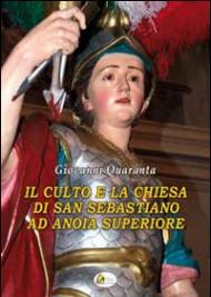 Il culto e la chiesa di San Sebastiano ad Anoia Superiore. Attraverso i documenti d'archivio