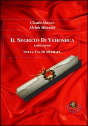 Il segreto di Yehoshua. Sulla via di Mikhael. Libri primo