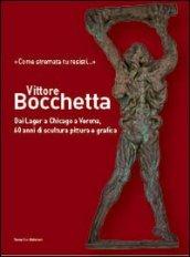 Vittore Bocchetta. Dai lager a Chicago a Verona, 60 anni di scultura pittura e grafica