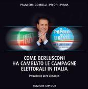 Come Berlusconi ha cambiato campagne elettorali