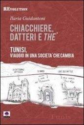 Chiacchiere, datteri e thé. Tunisi, viaggio in una società che cambia