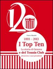 1893-2013. I top ten. La storia di Genova e del tennis club attraverso i suoi presidenti