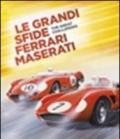 Le grandi sfide Ferrari Maserati. Ediz. italiana e inglese
