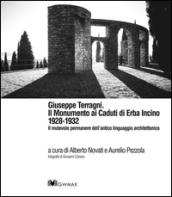 Giuseppe Terragni. Il monumento ai Caduti di Erba Incino 1928-1932. Il mutevole permanere dell'antico linguaggio architettonico. Ediz. multilingue