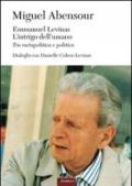 Emmanuel Levinas, l'intrigo dell'umano. Tra metapolitica e politica