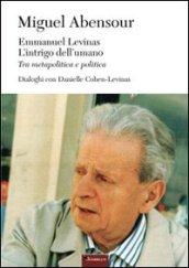 Emmanuel Levinas, l'intrigo dell'umano. Tra metapolitica e politica