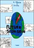 Futuro selvaggio. Il mondo di Jacopo