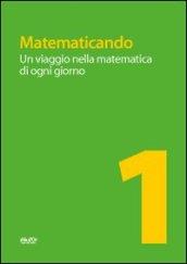 Matematicando. Un viaggio nella matematica di ogni giorno. Per le Scuole superiori