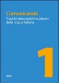 Comunicando. Trucchi, meccanismi e piaceri della lingua italiana. Per le Scuole superiori