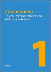 Comunicando. Trucchi, meccanismi e piaceri della lingua italiana. Per le Scuole superiori