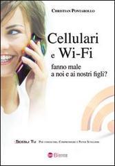 Cellulari e Wi-Fi fanno male a noi e ai nostri figli?