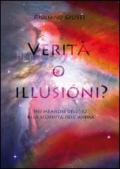 Verità o illusioni? Nei meandri dell'io alla scoperta dell'anima