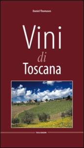 Vini di Toscana. Ediz. multilingue