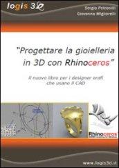 Progettare la gioielleria in 3D con Rhinoceros. Il nuovo libro per i designer orafi che usano il CAD