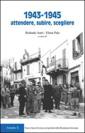 1943-1945. Attendere, subire, scegliere. Nuove linee di ricerca sul periodo della resistenza bresciana