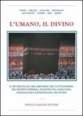 L'umano, il divino. Il dio dell'islam, dell'ebraismo, del cattolicesimo, del protestantesimo, incontri tra uomo e dio, psicoanalisi e antropologia del divino