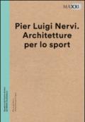 Pier Luigi Nervi. Architetture per lo sport. Ediz. multilingue