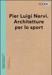 Pier Luigi Nervi. Architetture per lo sport. Ediz. multilingue