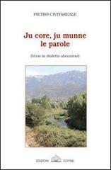 Ju core, ju munne, le parole. Versi in dialetto abruzzese