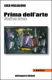 Prima dell'arte. Studi su Croce