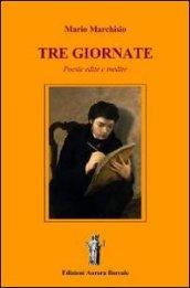 Tre giornate. Poesie edite e inedite