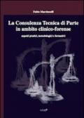 La consulenza tecnica di parte in ambito clinico-forense. Aspetti pratici, metodologici e formativi