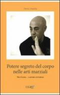 Il potere segreto del corpo nelle arti marziali. Nei gong lavoro interno