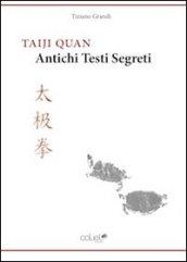 Taiji Quan. Antichi testi segreti